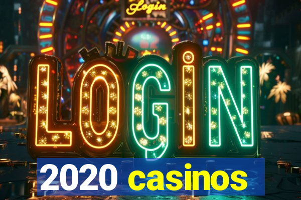 2020 casinos