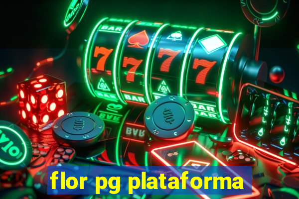 flor pg plataforma