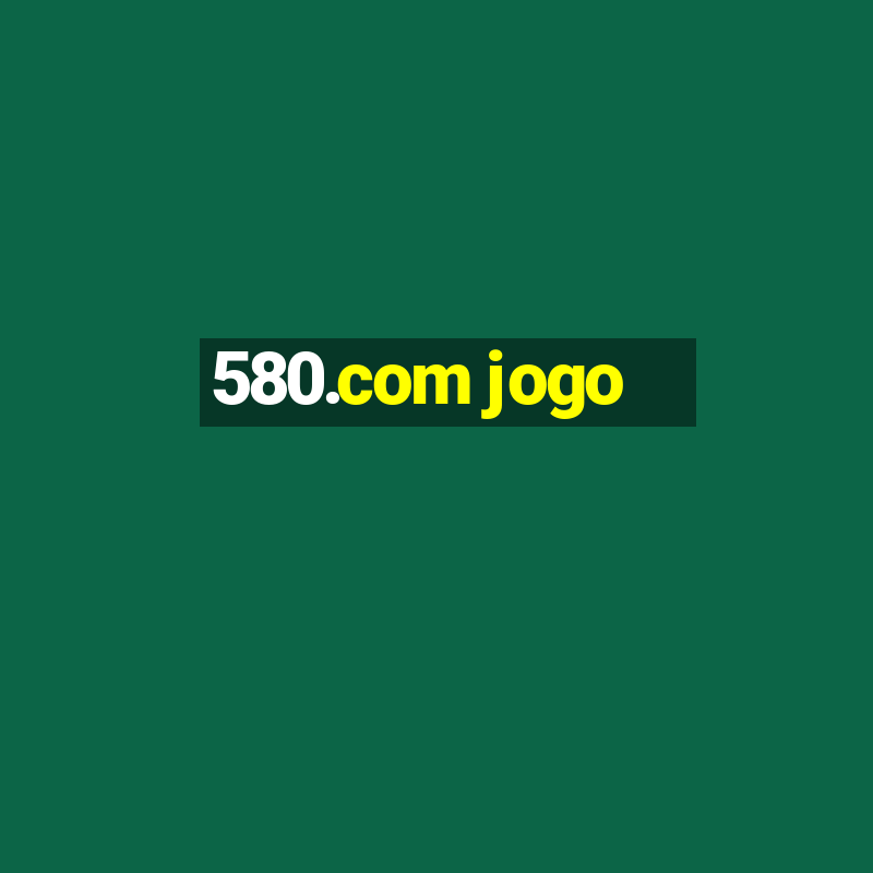 580.com jogo