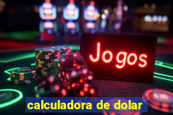 calculadora de dolar