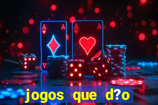 jogos que d?o dinheiro s?o confiáveis