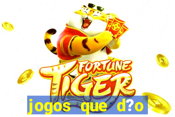 jogos que d?o dinheiro s?o confiáveis