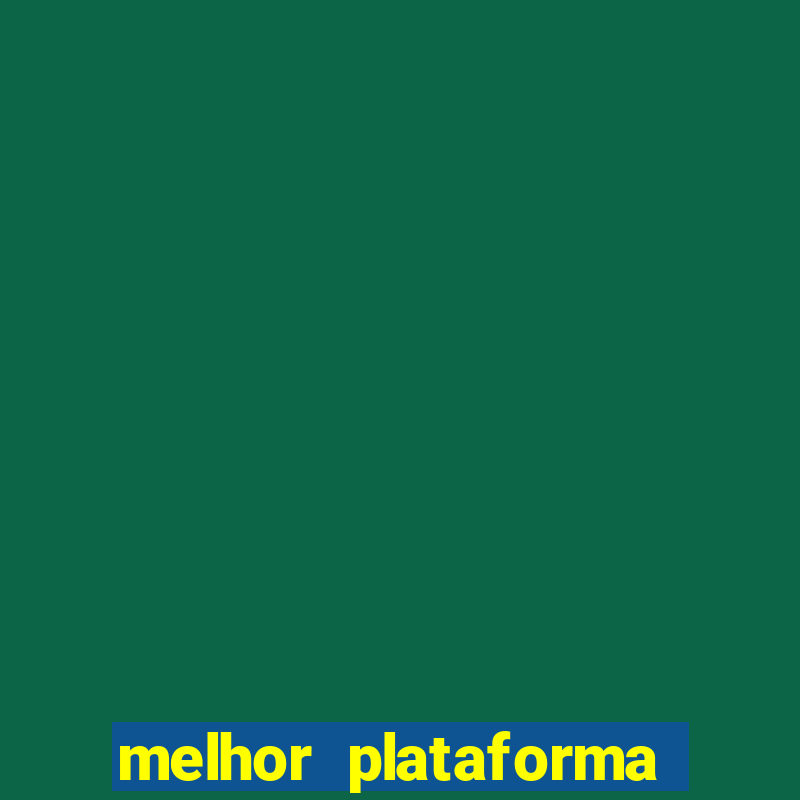 melhor plataforma do tigrinho