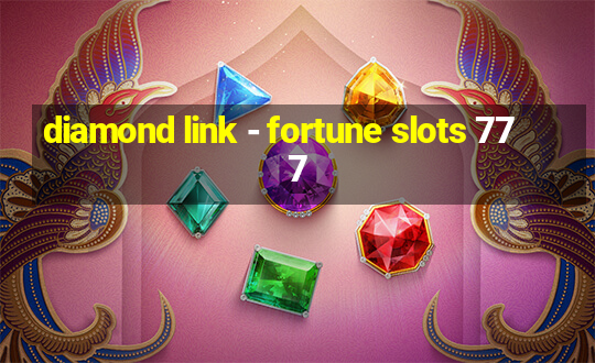 diamond link - fortune slots 777