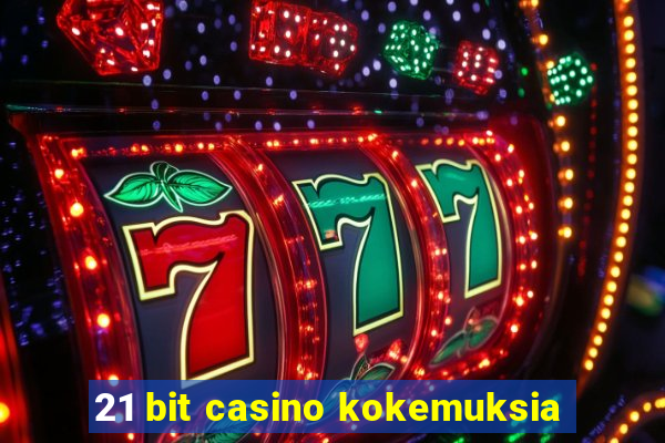 21 bit casino kokemuksia