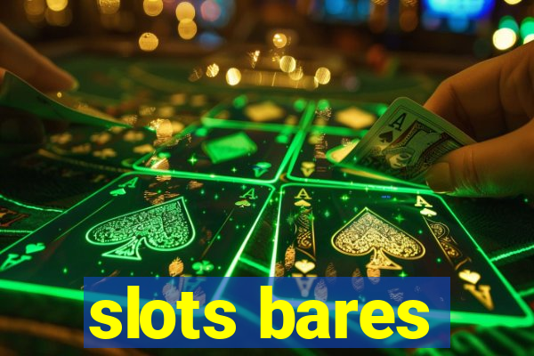 slots bares