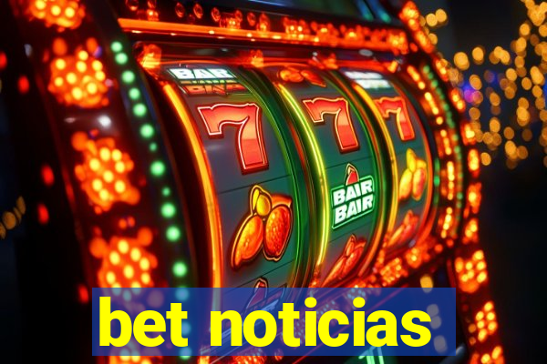 bet noticias