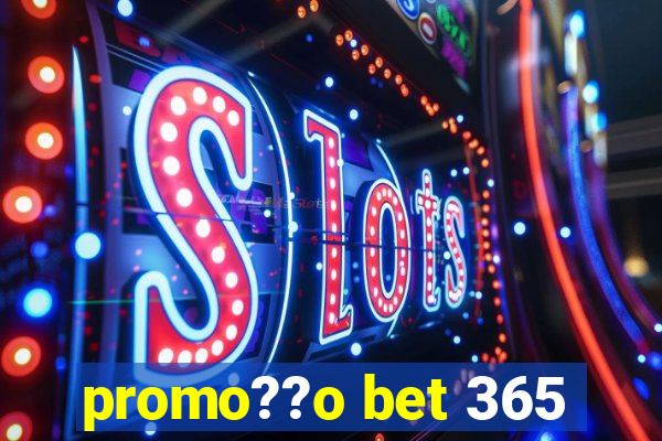 promo??o bet 365