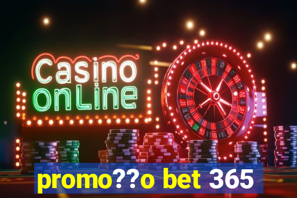 promo??o bet 365