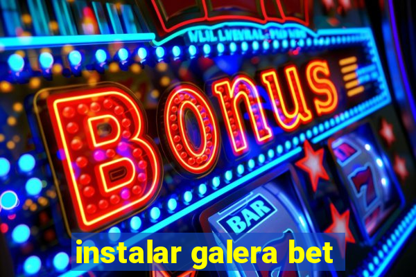 instalar galera bet