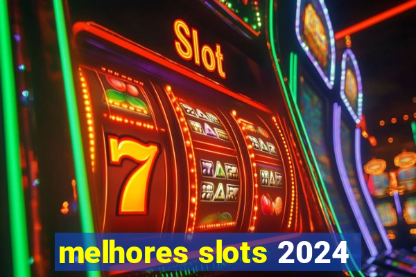 melhores slots 2024