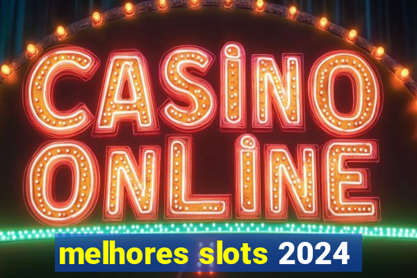 melhores slots 2024