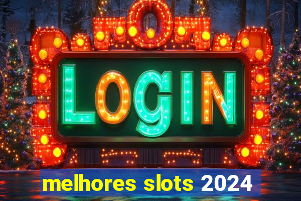 melhores slots 2024