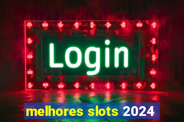 melhores slots 2024