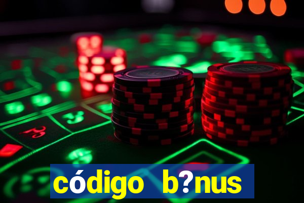 código b?nus bet365 primeiro depósito