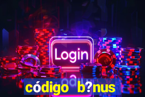 código b?nus bet365 primeiro depósito