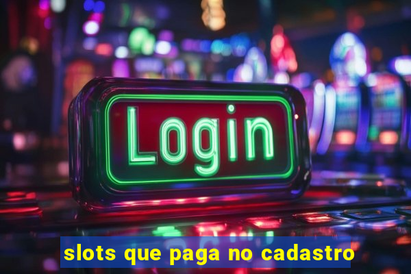 slots que paga no cadastro