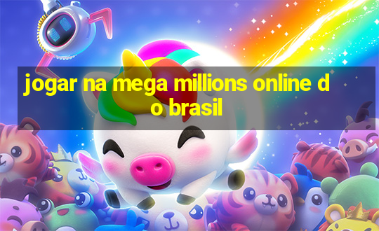 jogar na mega millions online do brasil