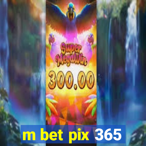 m bet pix 365