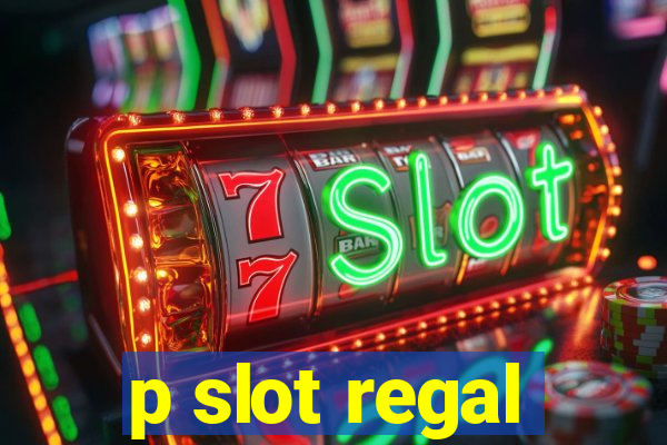 p slot regal