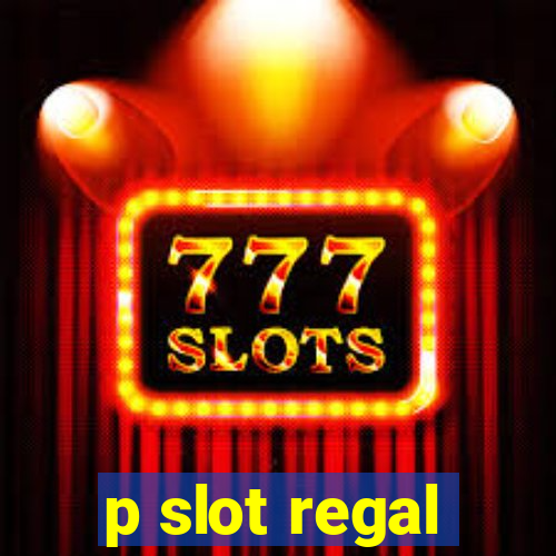 p slot regal