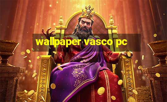 wallpaper vasco pc