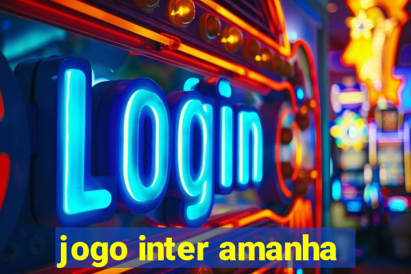 jogo inter amanha