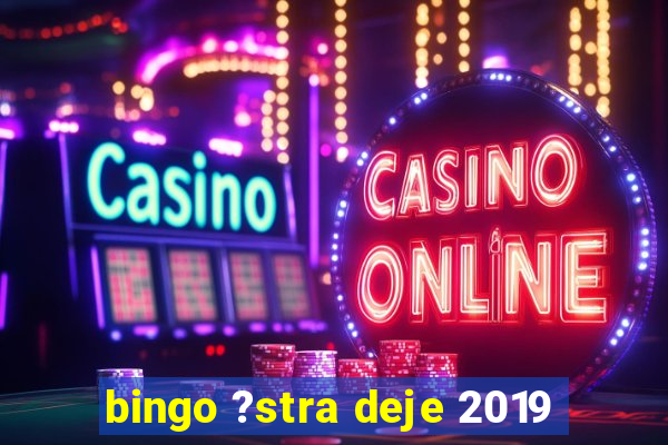 bingo ?stra deje 2019