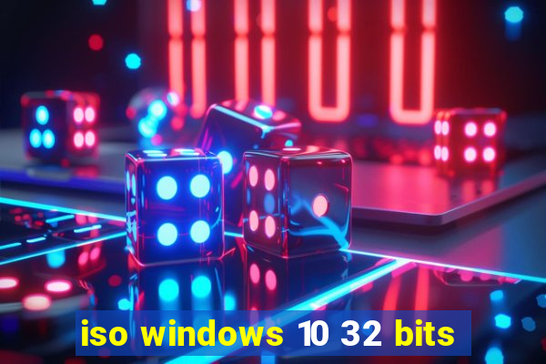 iso windows 10 32 bits