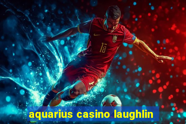 aquarius casino laughlin