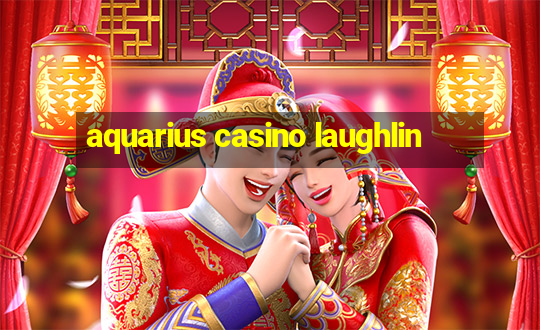 aquarius casino laughlin