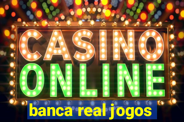 banca real jogos