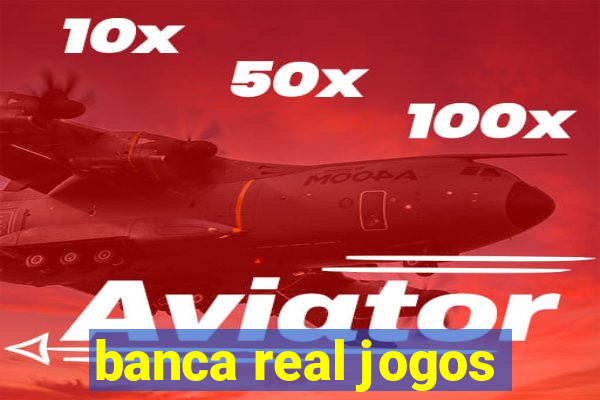 banca real jogos