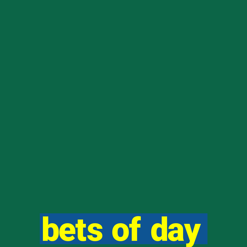 bets of day