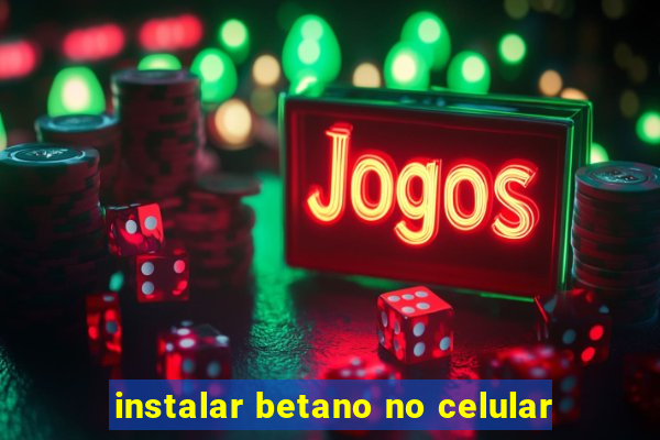 instalar betano no celular