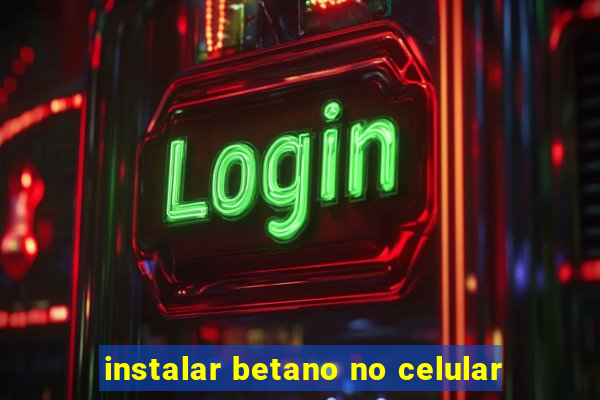 instalar betano no celular