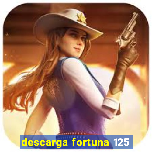 descarga fortuna 125