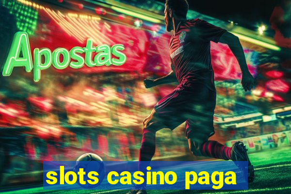 slots casino paga