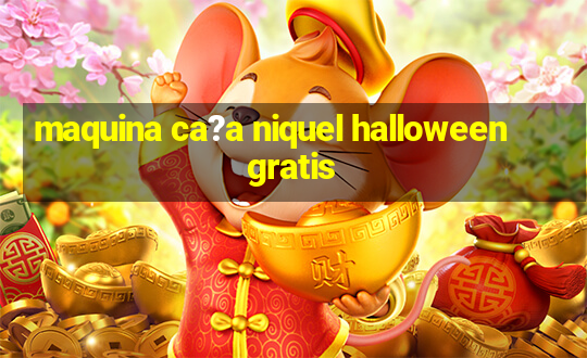 maquina ca?a niquel halloween gratis