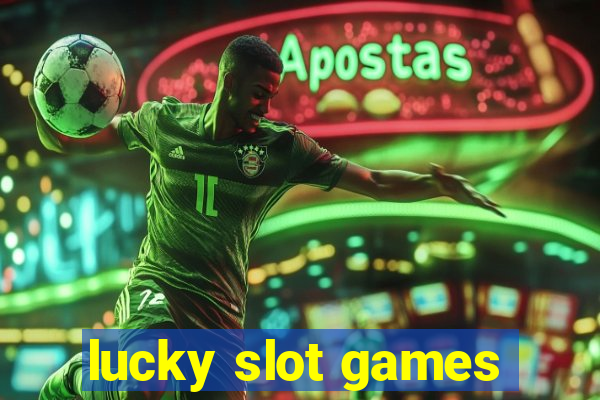 lucky slot games