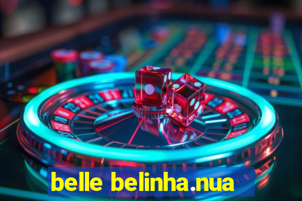 belle belinha.nua