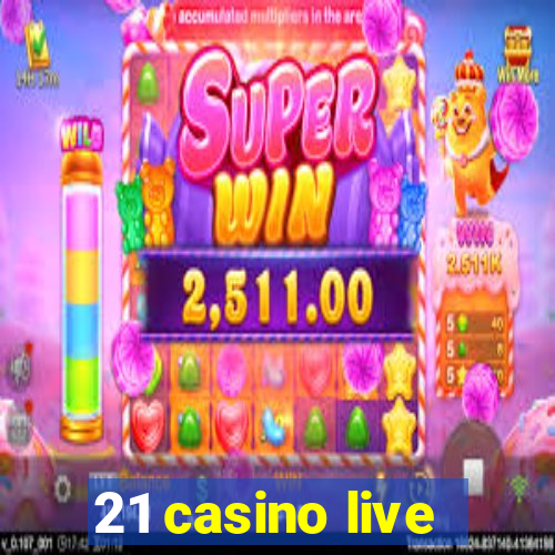 21 casino live