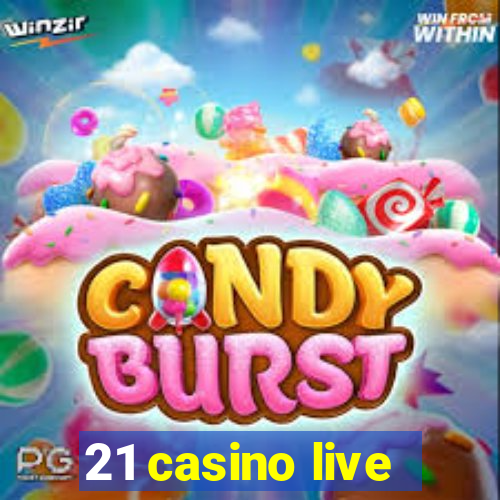 21 casino live