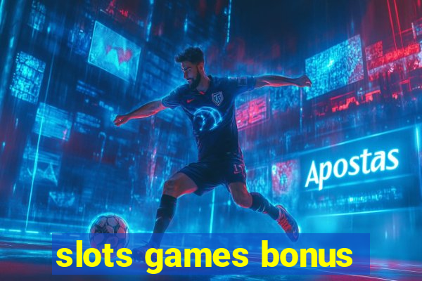 slots games bonus