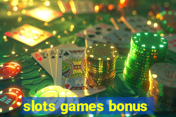 slots games bonus