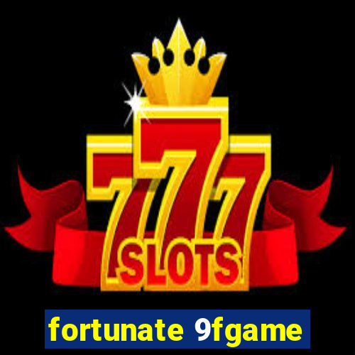 fortunate 9fgame