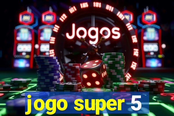 jogo super 5