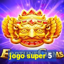 jogo super 5