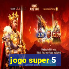 jogo super 5