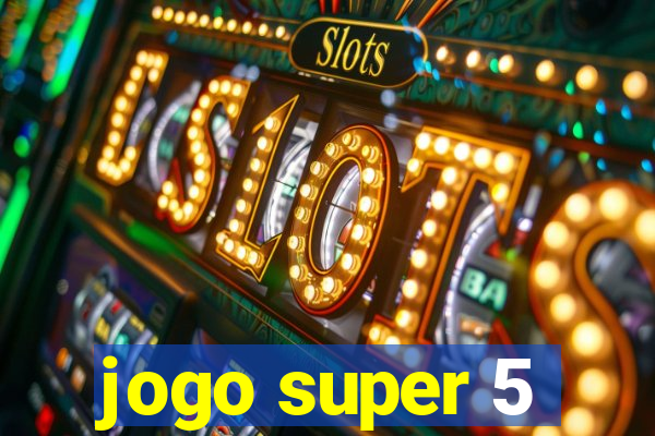 jogo super 5